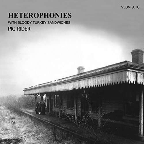 Heterophonies With Bloody Turkey Sandwiches - Pig Rider - Musikk - SOMMOR - 4040824085377 - 7. august 2015