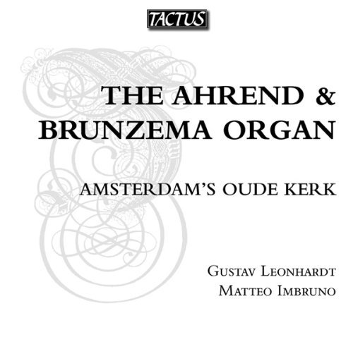Ahrend & Brunzema Organ - Leonhardt / Imbruno / Van Noordt / Sweelinck - Musik - TACTUS - 8007194105377 - 13. november 2012