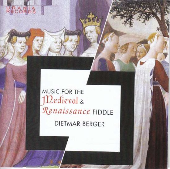 Music for the Medieval & Renaissance Fiddle - Dowland / Berger - Musik - URA - 8051773570377 - 4. Mai 2018