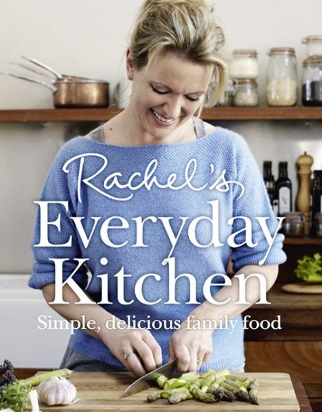 Rachel’s Everyday Kitchen: Simple, Delicious Family Food - Rachel Allen - Bøger - HarperCollins Publishers - 9780007462377 - 12. september 2013