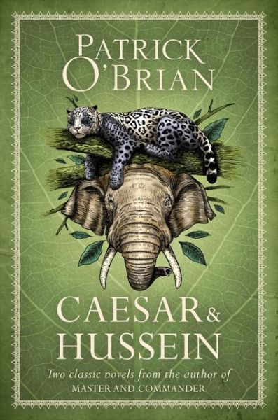 Cover for Patrick O’Brian · Caesar &amp; Hussein: Two Classic Novels from the Author of Master and Commander (Book) (2019)