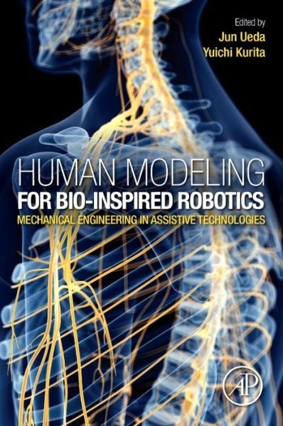 Cover for Ueda, Jun (Associate Professor, G.W.W. School of Mechanical Engineering, Georgia Institute of Technology, USA) · Human Modeling for Bio-Inspired Robotics: Mechanical Engineering in Assistive Technologies (Paperback Book) (2016)