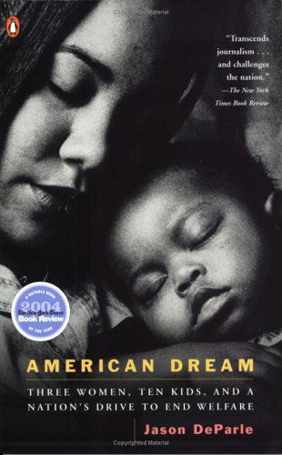 Cover for Jason Deparle · American Dream: Three Women, Ten Kids, and a Nation's Drive to End Welfare (Paperback Book) [Reprint edition] (2005)