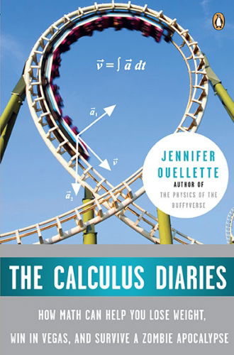 Cover for Jennifer Ouellette · The Calculus Diaries: How Math Can Help You Lose Weight, Win in Vegas, and Survive a Zombie Apocalypse (Paperback Book) [Reprint edition] (2010)