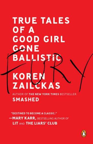 Fury: True Tales of a Good Girl Gone Ballistic - Koren Zailckas - Books - Penguin Putnam Inc - 9780143120377 - February 7, 2012