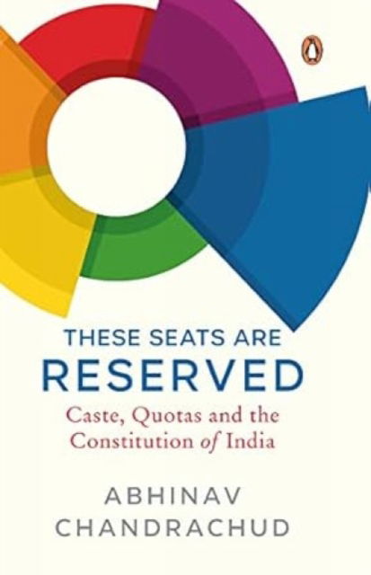 Cover for Abhinav Chandrachud · These Seats Are Reserved: Caste, Quotas and the Constitution of India (Pocketbok) (2025)