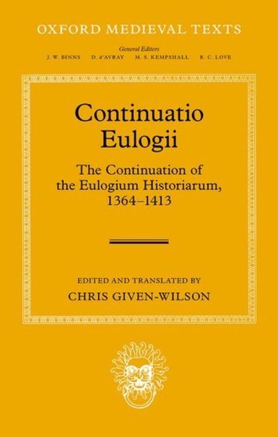 Cover for Continuatio Eulogii: The Continuation of the Eulogium Historiarum, 1364-1413 - Oxford Medieval Texts (Hardcover Book) (2019)
