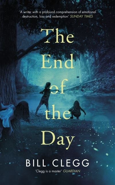 Cover for Bill Clegg · The End of the Day (Innbunden bok) (2020)