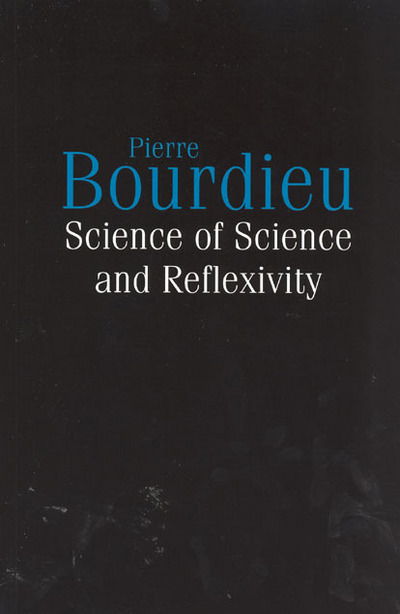 Cover for Pierre Bourdieu · Science of Science and Reflexivity (Hardcover Book) (2004)