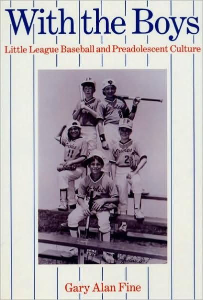 With the Boys: Little League Baseball and Preadolescent Culture - Gary Alan Fine - Libros - The University of Chicago Press - 9780226249377 - 15 de marzo de 1987