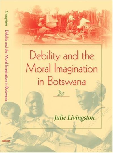 Cover for Julie Livingston · Debility and the Moral Imagination in Botswana - African Systems of Thought (Hardcover Book) (2005)