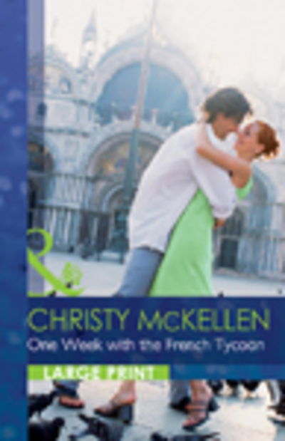 Cover for Christy Mckellen · One Week with the French Tycoon (Hardcover Book) (2016)