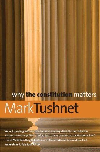 Cover for Mark Tushnet · Why the Constitution Matters (Why X Matters Series) (Paperback Book) (2011)