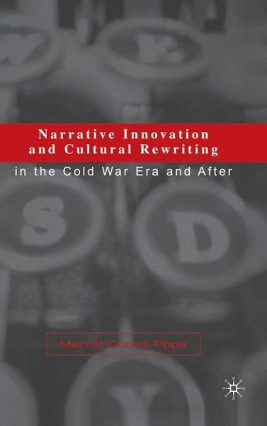 Cover for Marcel Cornis-pope · Narrative Innovation and Cultural Rewriting in the Cold War Era and After (Gebundenes Buch) (2002)
