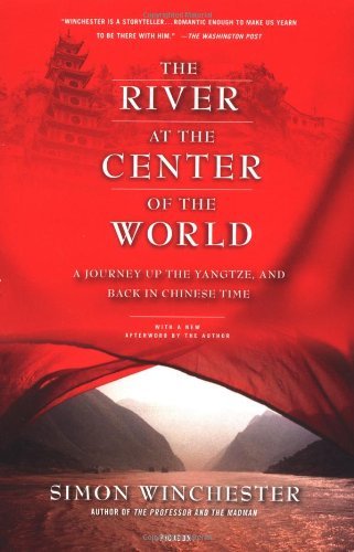 Cover for Simon Winchester · The River at the Center of the World: A Journey Up the Yangtze, and Back in Chinese Time (Pocketbok) [Revised edition] (2004)