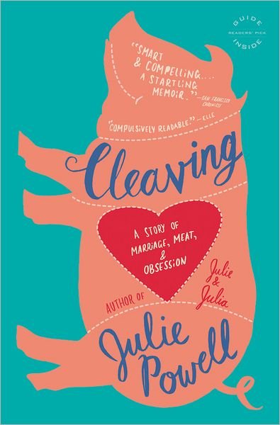 Cover for Julie Powell · Cleaving: a Story of Marriage, Meat, and Obsession (Pocketbok) [Reprint edition] (2010)