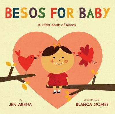 Cover for Jen Arena · Besos for Baby: A Little Book of Kisses (Gebundenes Buch) (2014)
