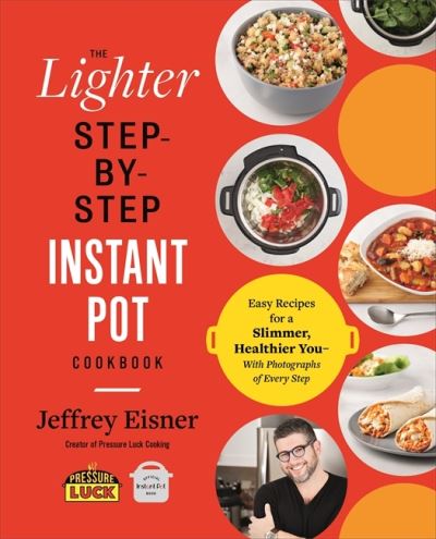 Cover for Jeffrey Eisner · The Lighter Step-By-Step Instant Pot Cookbook: Easy Recipes for a Slimmer, Healthier You - With Photographs of Every Step (Taschenbuch) (2021)