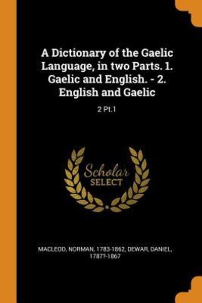 Cover for Norman MacLeod · A Dictionary of the Gaelic Language, in two Parts. 1. Gaelic and English. - 2. English and Gaelic 2 Pt.1 (Paperback Book) (2018)