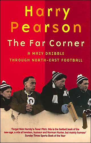 Cover for Harry Pearson · The Far Corner: A Mazy Dribble Through North-East Football (Taschenbuch) (1995)