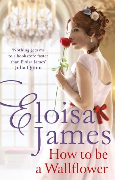 Cover for Eloisa James · How to Be a Wallflower: A sparkling new Regency series for fans of Bridgerton - Would-Be Wallflowers (Paperback Bog) (2022)