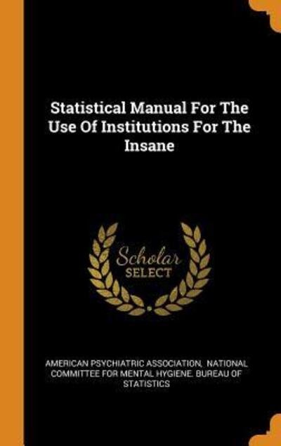 Cover for American Psychiatric Association · Statistical Manual for the Use of Institutions for the Insane (Hardcover bog) (2018)