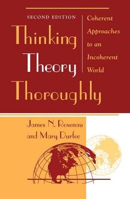 Cover for James Rosenau · Thinking Theory Thoroughly: Coherent Approaches To An Incoherent World (Hardcover Book) (2019)