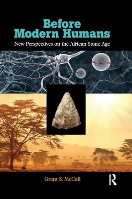 Cover for McCall, Grant S. (Tulane University, USA) · Before Modern Humans: New Perspectives on the African Stone Age (Paperback Book) (2020)