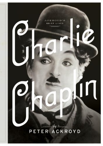 Cover for Peter Ackroyd · Charlie Chaplin: a Brief Life (Ackroyd's Brief Lives) (Hardcover Book) (2014)