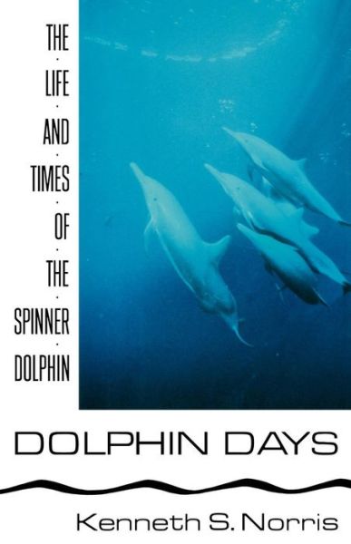 Cover for Kenneth S. Norris · Dolphin Days: The Life and Times of the Spinner Dolphin (Paperback Book) (2007)