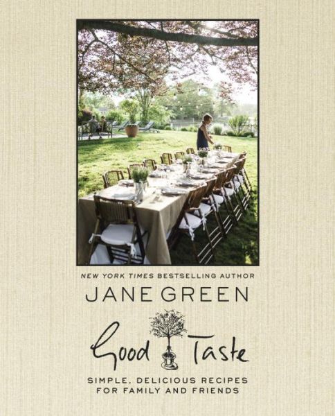 Cover for Jane Green · Good Taste: Simple, Delicious Recipes For Family And Friends (Hardcover Book) (2016)