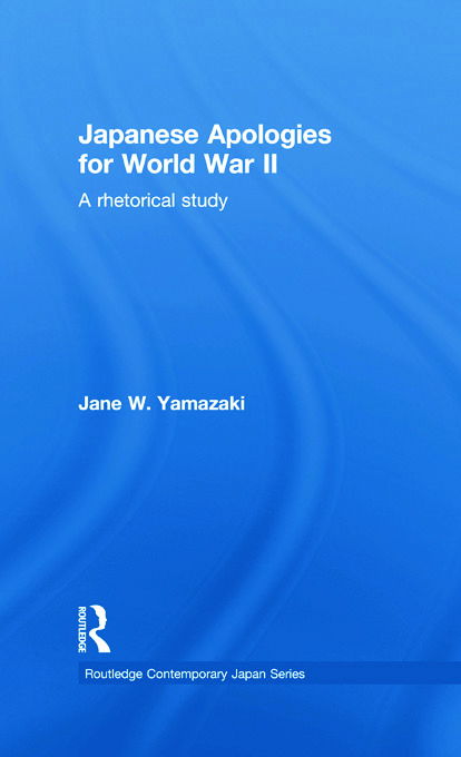 Cover for Yamazaki, Jane (Wayne State University, USA) · Japanese Apologies for World War II: A Rhetorical Study - Routledge Contemporary Japan Series (Paperback Book) (2012)