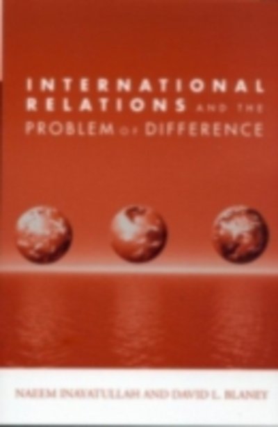 Cover for Naeem Inayatullah · International Relations and the Problem of Difference - Global Horizons (Hardcover bog) (2003)