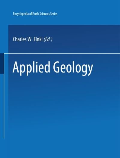 Cover for The Encyclopedia of Applied Geology - Encyclopedia of Earth Sciences Series (Gebundenes Buch) [1984 edition] (1984)