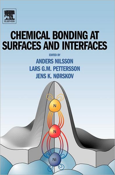 Chemical Bonding at Surfaces and Interfaces - Anders Nilsson - Boeken - Elsevier Science & Technology - 9780444528377 - 11 september 2007