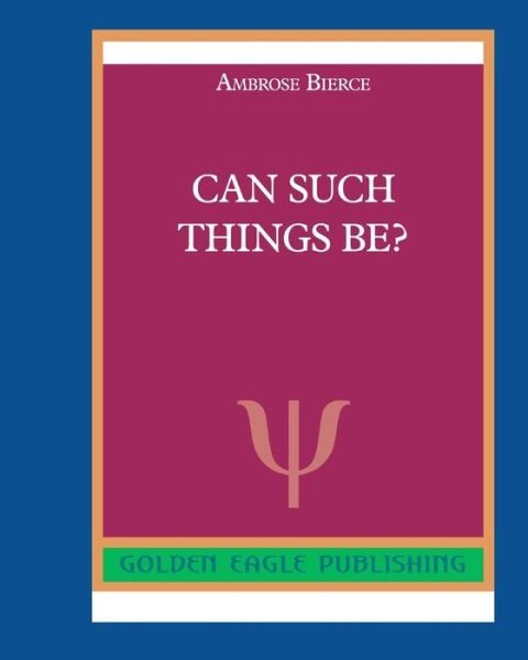 Cover for Ambrose Bierce · Can Such Things Be? (Taschenbuch) (2022)