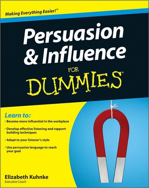Cover for Kuhnke, Elizabeth (Executive Coach) · Persuasion and Influence For Dummies (Pocketbok) (2011)