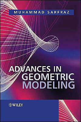Cover for Sarfraz, Dr. Muhammad (King Fahd University of Petroleum and Minerals, Saudi Arabia) · Advances in Geometric Modeling (Hardcover Book) (2004)