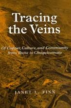 Cover for Janet L. Finn · Tracing the Veins: Of Copper, Culture, and Community from Butte to Chuquicamata (Paperback Book) (1998)