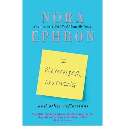 Cover for Nora Ephron · I Remember Nothing and other reflections: Memories and wisdom from the iconic writer and director (Pocketbok) (2012)