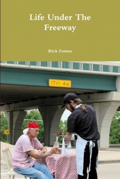 Cover for Rick Fontes · Life under the Freeway (Book) (2011)