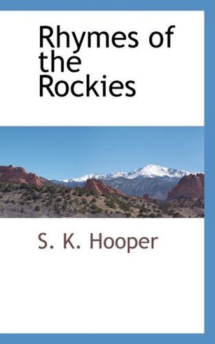 Rhymes of the Rockies - S. K. Hooper - Books - BCR (Bibliographical Center for Research - 9780559893377 - January 7, 2009