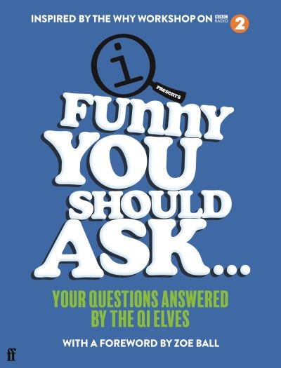 Funny You Should Ask . . .: Your Questions Answered by the QI Elves - QI Elves - Boeken - Faber & Faber - 9780571363377 - 15 oktober 2020