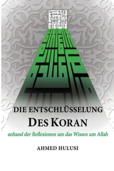 Die Entschlüsselung des Koran - Ahmed Hulusi - Kirjat - Ahmed Hulusi - 9780578814377 - perjantai 27. marraskuuta 2020