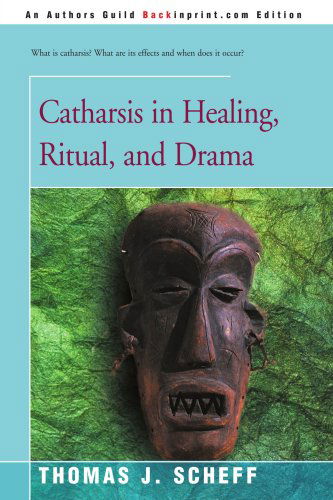 Cover for Thomas Scheff · Catharsis in Healing, Ritual, and Drama (Paperback Book) (2001)