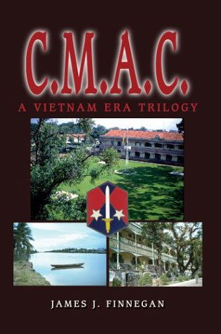 C.m.a.c.: a Vietnam Era Trilogy - James J. Finnegan - Books - iUniverse.com - 9780595657377 - August 19, 2003