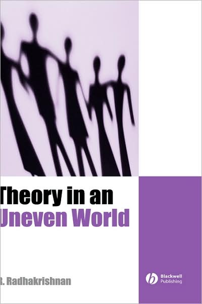 Cover for Radhakrishnan, R. (University of California, Irvine) · Theory in an Uneven World (Hardcover Book) (2003)