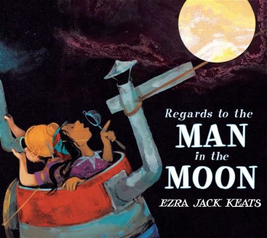 Cover for Ezra Jack Keats · Regards to the Man in the Moon (Gebundenes Buch) [Complete Numbers Starting with 1, 1st Ed edition] (2009)
