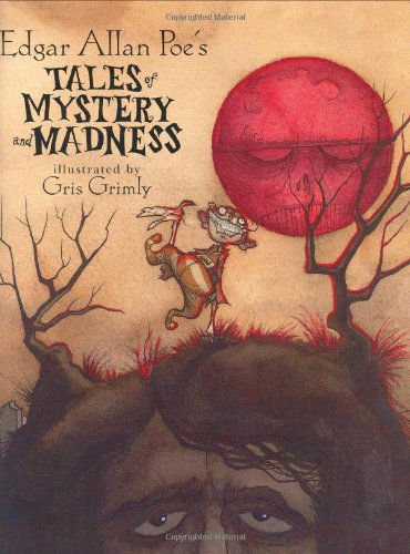 Cover for Gris Grimly · Edgar Allan Poe's Tales of Mystery and Madness (Hardcover Book) [Later Printing edition] (2004)