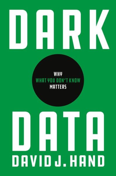 Cover for David J. Hand · Dark Data: Why What You Don’t Know Matters (Hardcover bog) (2020)